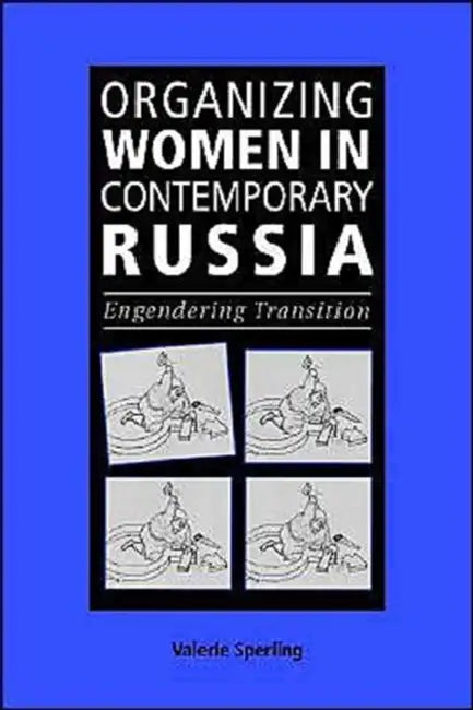 Organizing Women in Contemporary Russia: Engendering Transition by Valerie Sperling, Sperling Valerie