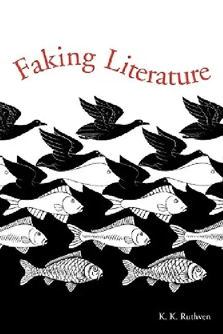 Faking Literature by Kenneth Knowles Ruthven, K. K. Ruthven, Ruthven K. K.