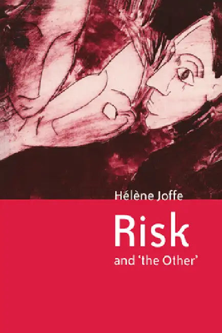 Risk and 'The Other' by Helene Joffe, H. L. Ne Joff