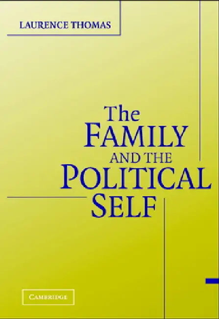 The Family and the Political Self by Laurence Thomas