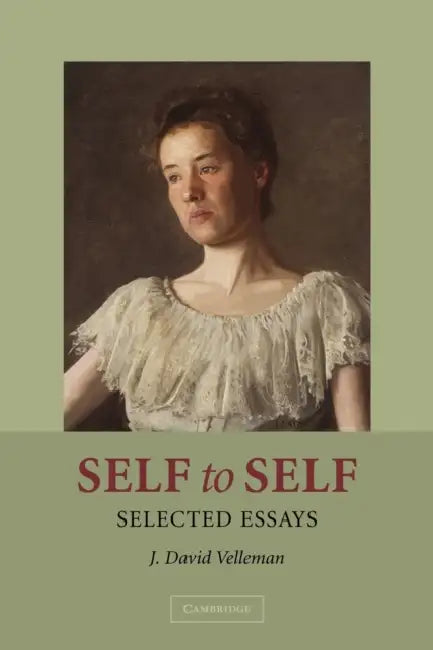 Self to Self: Selected Essays by J. David Velleman