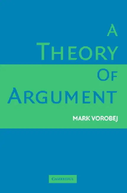A Theory of Argument by Mark Vorobej