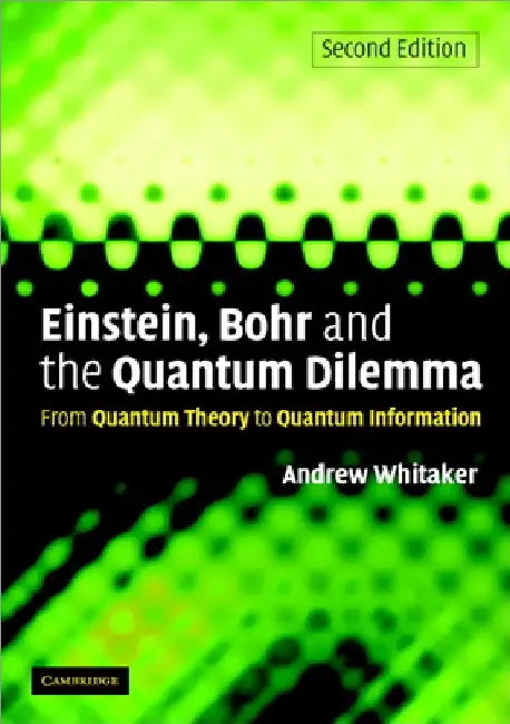 Einstein, Bohr and the Quantum Dilemma by Andrew Whitaker