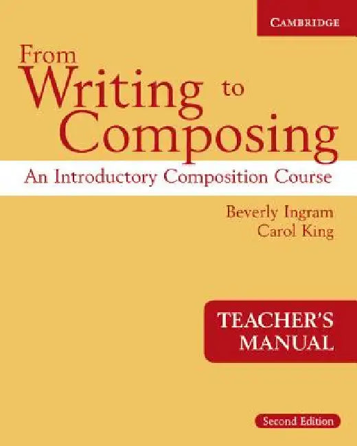 From Writing to Composing Teacher's Manual: An Introductory Composition Course for Students of English by Beverly Ingram, Carol King