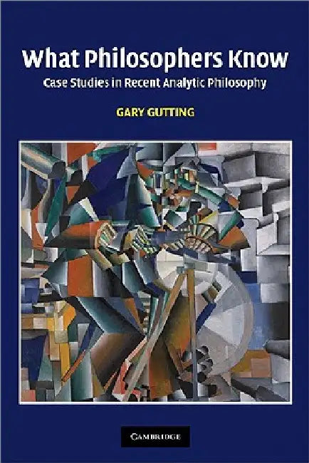 What Philosophers Know by Gary Gutting