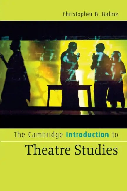 The Cambridge Introduction to Theatre Studies by Christopher B. Balme