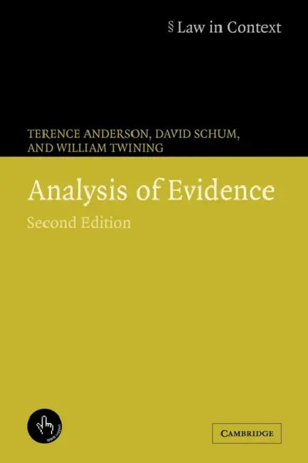 Analysis of Evidence by Terence J. Anderson, David A. Schum, William Twinning