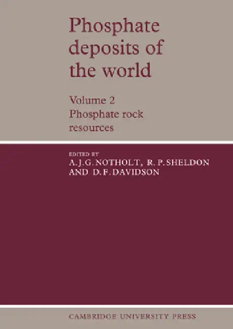 Phosphate Deposits of the World: Volume 2, Phosphate Rock Resources by A. J. G. Notholt, R. P. Sheldon, D. F. Davidson