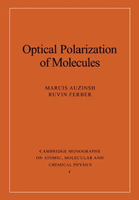 Optical Polarization of Molecules by Marcis Auzinsh, Ruvin Ferber, A. Dalgarno