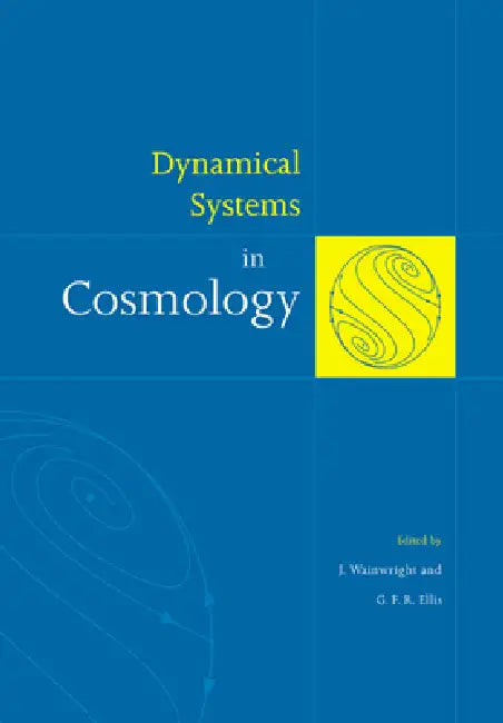 Dynamical Systems in Cosmology by J. Wainwright, G. F. R. Ellis, Wainwright J