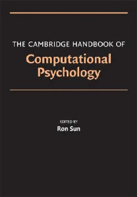 Camb Hdbk Computational Psychology by Ron Sun