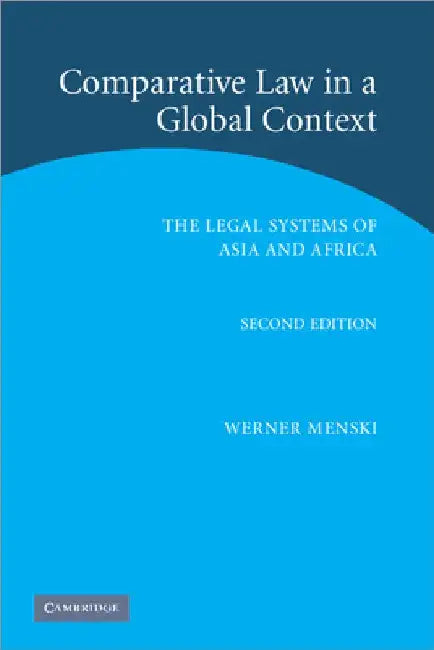 Comparative Law in a Global Context: The Legal Systems of Asia and Africa by Werner Menski