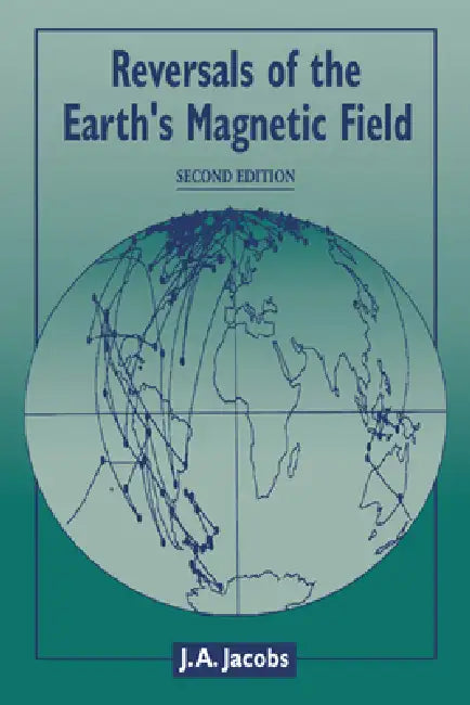 Reversals of the Earth's Magnetic Field by J. A. Jacobs