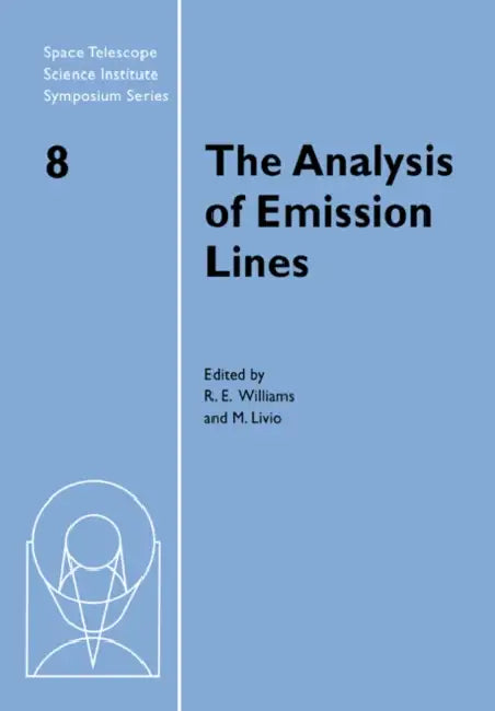 The Analysis of Emission Lines by Jr. Williams Robert E., Mario Livio, Michael Fall