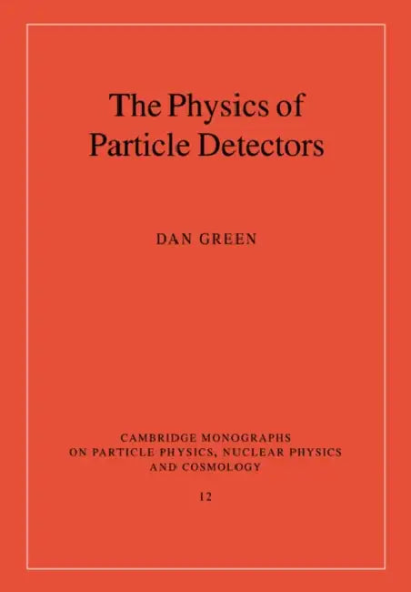 The Physics of Particle Detectors by Dan Green, T. Ericson, P. Y. Landshoff