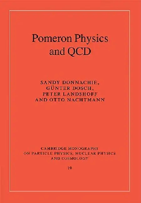 Pomeron Physics and QCD by Sandy Donnachie, Gunter Dosch, Peter Landshoff