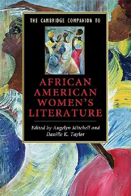 The Cambridge Companion to African American Women's Literature by Angelyn Mitchell, Danille K. Taylor