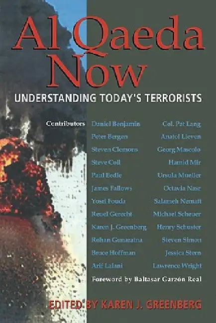 Al Qaeda Now: Understanding Today's Terrorists by Karen J. Greenberg