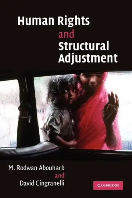Human Rights and Structural Adjustment by David Cingranelli, M. Rodwan Abouharb, Abouharb M. Rodwan