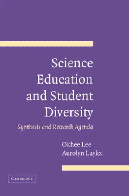 Science Education and Student Diversity by Okhee Lee, Aurolyn Luykx