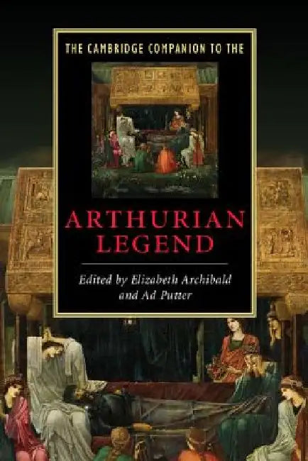 The Cambridge Companion to the Arthurian Legend by Elizabeth Archibald