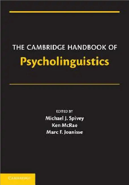 The Cambridge Handbook of Psycholinguistics by Michael Spivey