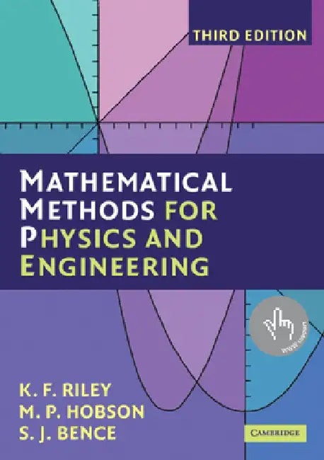 Mathematical Methods for Physics and Engineering: A Comprehensive Guide by K. F. Riley