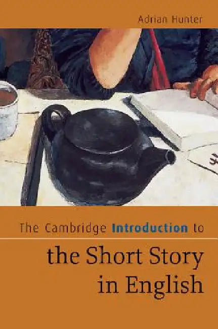 The Cambridge Introduction to the Short Story in English by Adrian Hunter