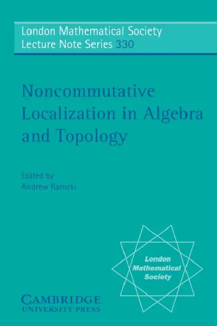 Non-Commutative Localization in Algebra and Topology by Andrew Ranicki