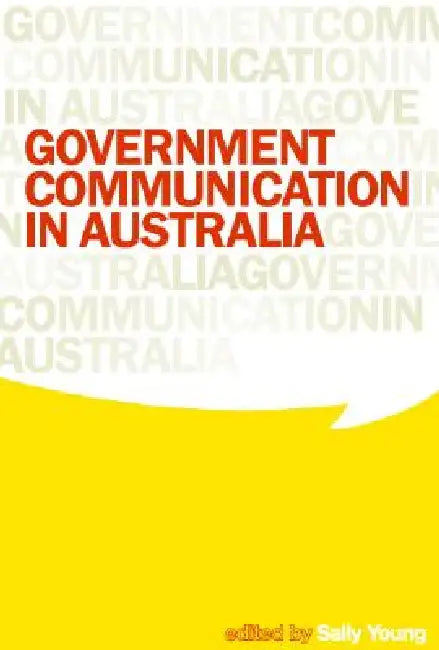 Government Communication in Australia by Sally Young