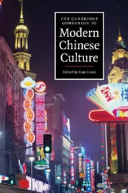 The Cambridge Companion to Modern Chinese Culture by Kam Louie