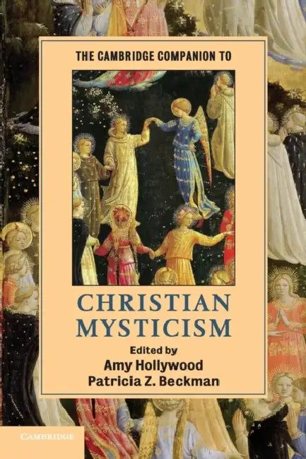 The Cambridge Companion to Christian Mysticism by Amy Hollywood, Patricia Z. Beckman