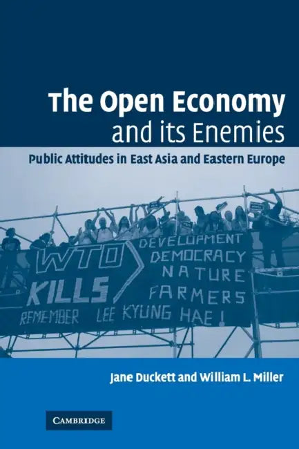 The Open Economy and its Enemies by Jane Duckett, William L. Miller