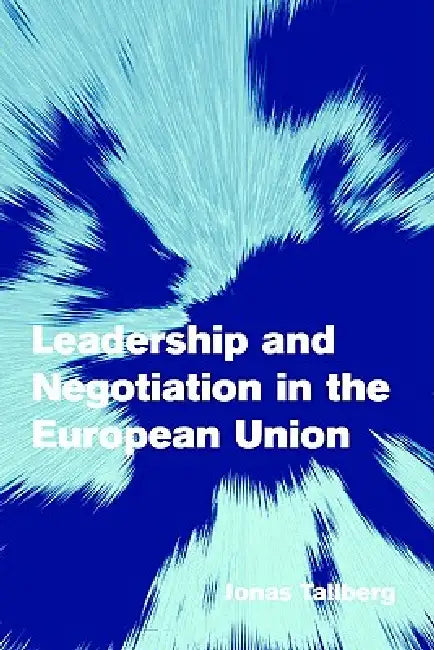 Leadership Negotiation Euro Union by Jonas Tallberg