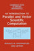 Intro to Parallel Vector Sci Comput by Ronald W. Shonkwiler, Lew Lefton