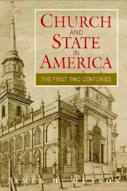 Church and State in America: The First Two Centuries by James H. Hutson