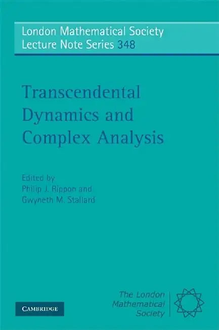 Transcendental Dynamics And Complex Analysis (London Mathematical Society Lecture Note Series) by Philip J. Rippon