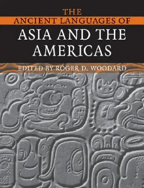 The Ancient Languages of Asia and the Americas by Roger D. Woodard