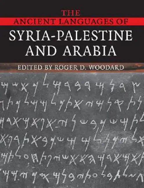 The Ancient Languages of Syria-Palestine and Arabia by Roger D. Woodard