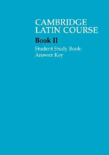 Cambridge Latin Course 2 Student Study Book Answer Key by Cambridge School Classics Project