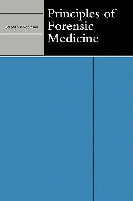 Principles of Forensic Medicine by Stephen P. Robinson