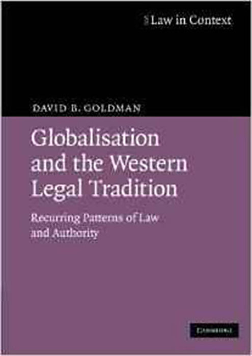 Globalisation And The Western Legal Tradition: Recurring Patterns of Law and Authority (Law in Context)