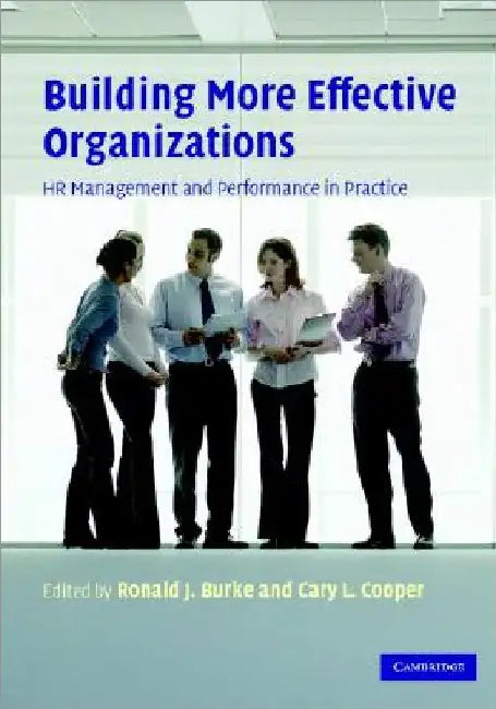 Building More Effective Organizatns by Ronald J. Burke