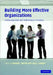 Building More Effective Organizatns by Ronald J. Burke