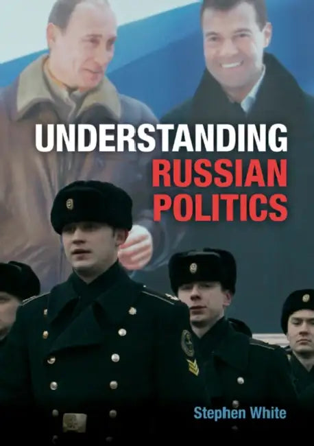 Understanding Russian Politics by Stephen White