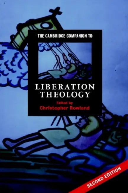 The Cambridge Companion to Liberation Theology by Christopher Rowland