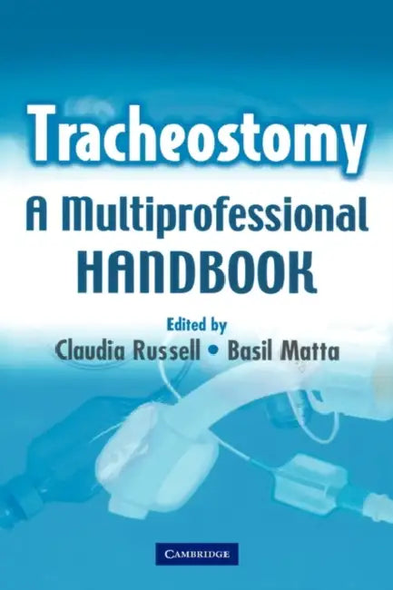 Tracheostomy: A Multi-Professional Handbook by Claudia Russell, Basil Matta, Russell Claudia