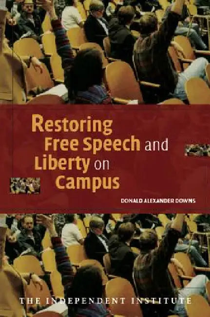 Restoring Free Speech and Liberty on Campus by Donald Alexander Downs
