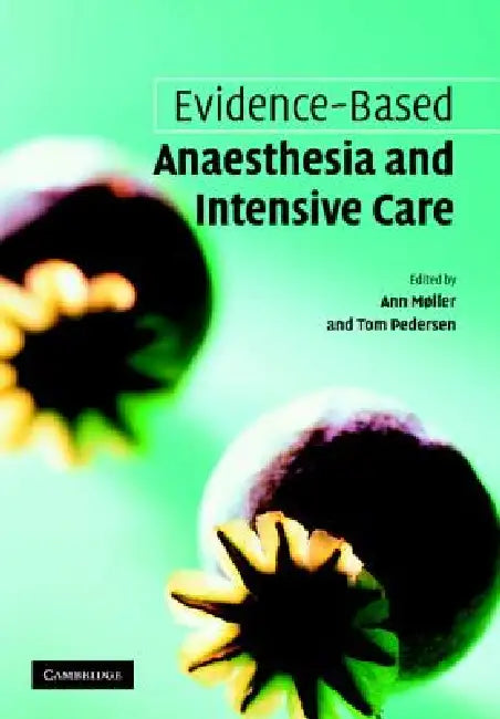 Evidence-Based Anaesthesia and Intensive Care by Ann Moller, Tom Pedersen