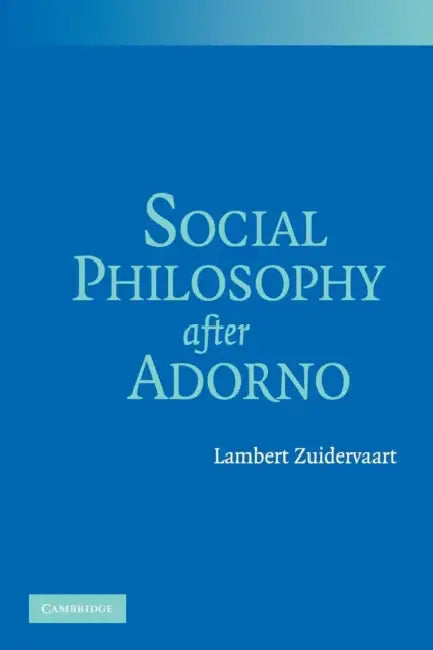 Social Philosophy after Adorno by Lambert Zuidervaart